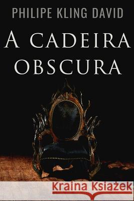 A Cadeira Obscura Philipe Klin 9781717974433 Independently Published