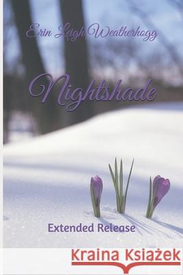 Nightshade: Extended Release Erin Leigh Weatherhogg 9781717978837 Independently Published