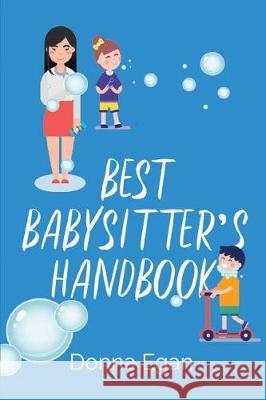Best Babysitter's Handbook Donna Egan 9781717983404 Independently Published