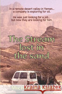 The Stream Lost in the Sand Michael Smith 9781717987310 Independently Published