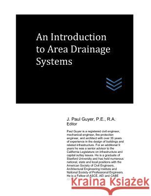 An Introduction to Area Drainage Systems J. Paul Guyer 9781717992505 Independently Published