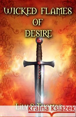 Wicked Flames of Desire Lily Thomas 9781717992703 Independently Published