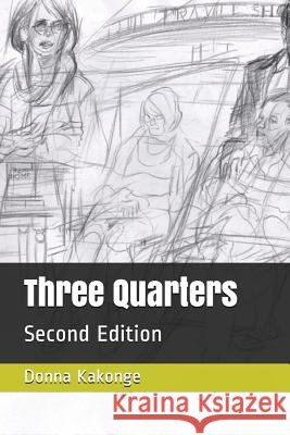 Three Quarters: Second Edition Donna Kakonge 9781717994530 Independently Published