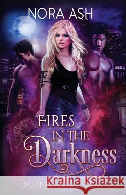 Fires in the Darkness Nora Ash 9781718000681 Independently Published