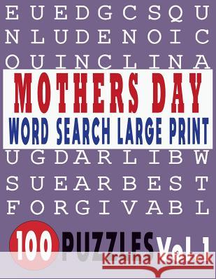 Mothers Day Word Search Large Print 100 Puzzles Vol.1 Jissie Tey 9781718000759 Independently Published