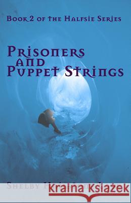 Prisoners and Puppet Strings Shelby Hailston 9781718001671 Independently Published