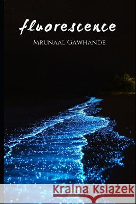 Fluorescence Mrunaal Gawhande 9781718003767 Independently Published