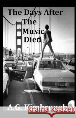 The Days After The Music Died A G Kimbrough   9781718005020 Independently Published