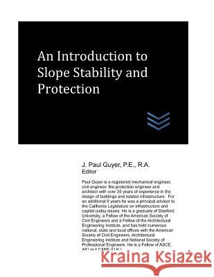 An Introduction to Slope Stability and Protection J. Paul Guyer 9781718008052 Independently Published