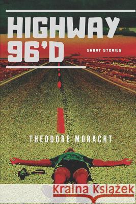 Highway 96 Theodore Moracht 9781718008267 Independently Published