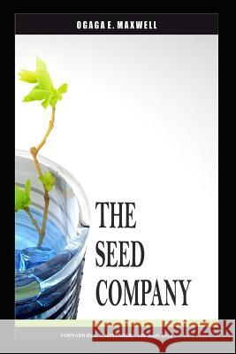 The Seed Company Maxwell E. Ogaga 9781718008939 Independently Published