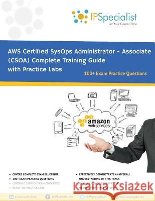 Aws Certified Sysops Administrator - Associate (Csoa) Complete Training Guide: With Practice Questions & Labs Ip Specialist 9781718011083 Independently Published