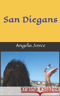 San Diegans Angela Joyce 9781718012707 Independently Published