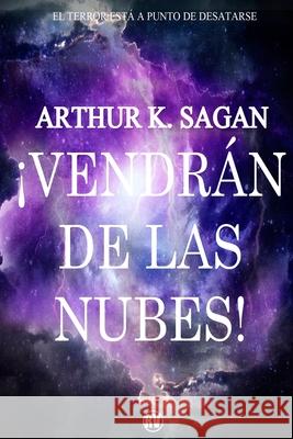 ¡Vendrán de las nubes! Arthur K Sagan 9781718013858 Independently Published