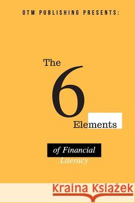 The 6 Elements of Financial Literacy K. S. Johnson 9781718016330 Independently Published