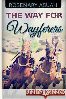 The Way for Wayferers Rosemary Asuah 9781718016484 Independently Published