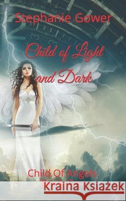 Child of Light and Dark Stephanie Gower, Angela M Chrispen 9781718017009