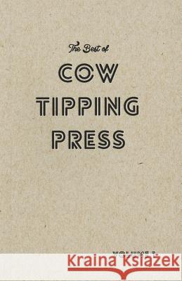 The Best of Cow Tipping Press: Volume 1 Various Authors 9781718017269 Independently Published