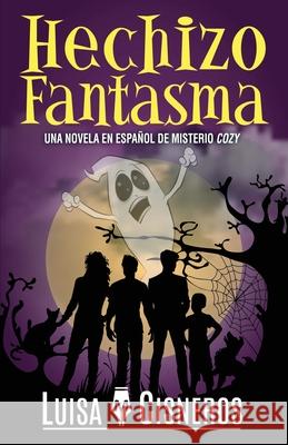 Hechizo Fantasma: Una novela en español de misterio cozy Cisneros, Luisa M. 9781718017351 Independently Published