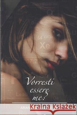 Vorresti essere me? Ciancaleoni, Arianna 9781718017399 Independently Published