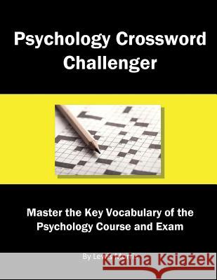 Psychology Crossword Challenger: Master the Key Vocabulary of the Psychology Course and Exam Lewis Morris 9781718017818