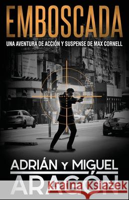 Emboscada: Una aventura de acción y suspense Aragón, Miguel 9781718017955