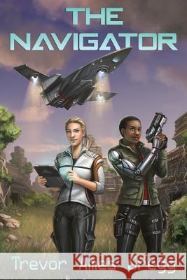 The Navigator Trevor Ames Gregg 9781718018426 Independently Published