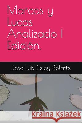 Marcos Y Lucas Analizado I Edición. Dejoy Solarte, Jose Luis 9781718018754 Independently Published