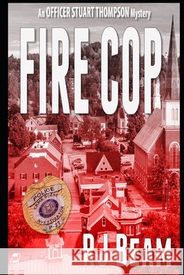 Fire Cop R. J. Beam 9781718019652