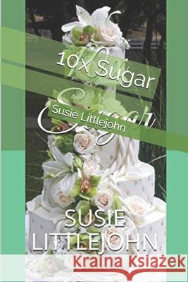 10x Sugar Susie Littlejohn 9781718019812