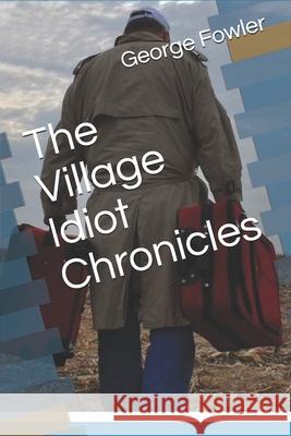 The Village Idiot Chronicles Heaven Watkins George F. Fowler 9781718019881 Independently Published