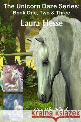 The Unicorn Daze Series: Book One, Two & Three Laura Hesse 9781718024779