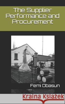 The Supplier Performance and Procurement Femi S. Obasun 9781718025028