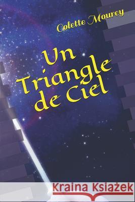 Un Triangle de Ciel Colette Mourey 9781718025714 Independently Published