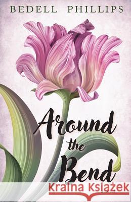 Around the Bend Bedell Phillips 9781718026902 Independently Published