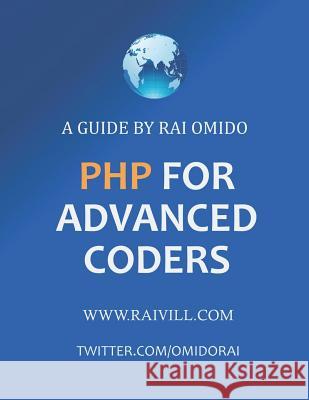 PHP for Advanced Coders: A Guide by Rai Omido Rai Omido 9781718030732 Independently Published