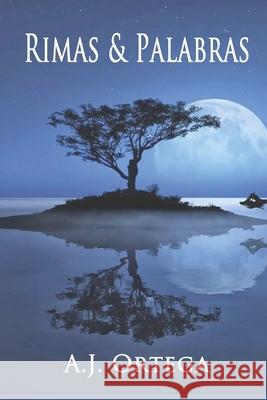 Rimas & Palabras A. J. Ortega 9781718031227 Independently Published