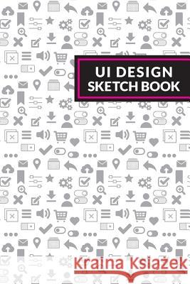 UI Design Sketchbook Sousa, John 9781718032514 Independently Published