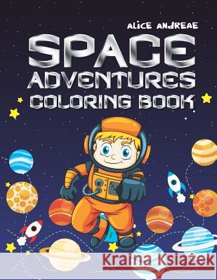 Space Coloring Book: coloring and activity books for kids ages 4-8 Andreae, Alice 9781718032958 Independently Published