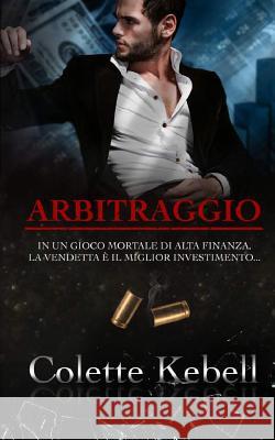 Arbitraggio Colette Kebell 9781718035126 Independently Published