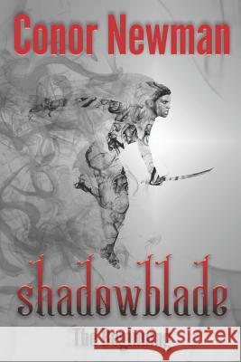 Shadowblade: Book 1 - The Beginning Conor Newman 9781718036116