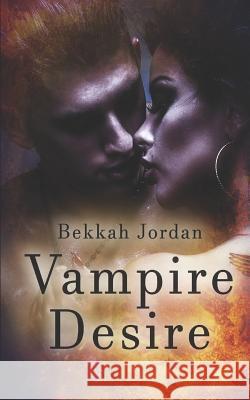 Vampire Desire Bekkah Jordan 9781718038578 Independently Published