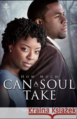 How Much Can a Soul Take Tammy T. Cross 9781718040465 Independently Published