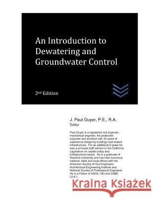 An Introduction to Dewatering and Groundwater Control J. Paul Guyer 9781718045910 Independently Published