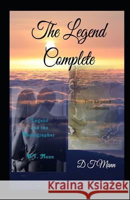 The Legend Complete: Final Book in the Legend Trilogy D. T. Mann 9781718049772 Independently Published