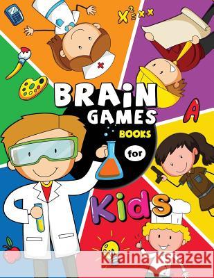 Brain Game Books for Kids: Activity Learning Workbook Games for Girls and Boys Rocket Publishing 9781718054264 Independently Published