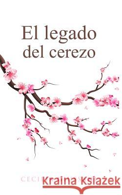 El Legado del Cerezo Cecilia Giussani 9781718056671