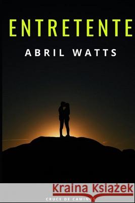 Entretente Abril Watts 9781718057425 Independently Published