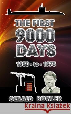 The First 9000 Days Gerald Bowler   9781718058149