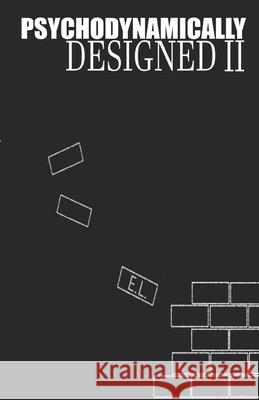 psychodynamically designed II L, E. 9781718061026 Independently Published